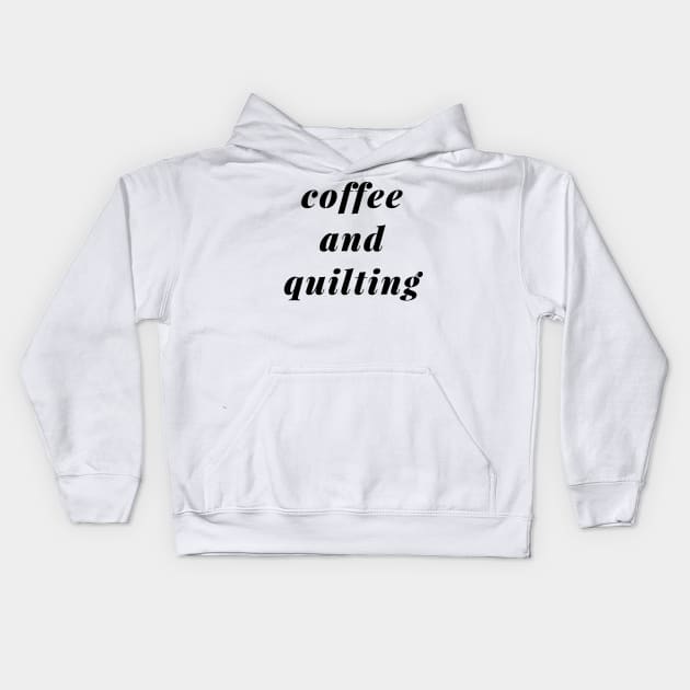 Coffee and Quilting Kids Hoodie by ApricotBirch